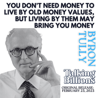 Byron Tully: The Secret Life of Old Money: What Wealthy Families Know That They Don't Talk About