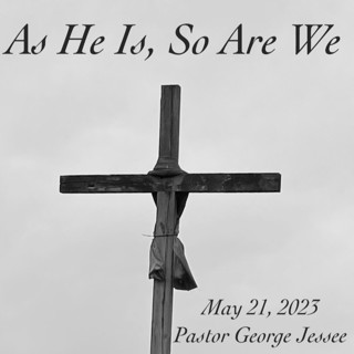 As He Is, So Are We
