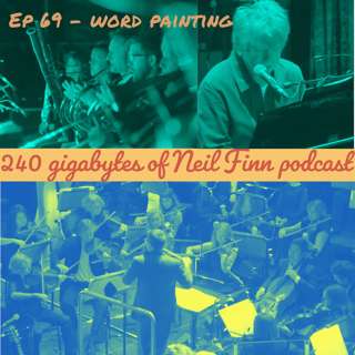 Ep 69 - Word Painting (Neil Finn & APO, Auckland 10 March 2018, part 2 of 2)