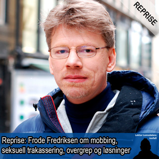 Reprise: Frode Fredriksen om mobbing, seksuell trakassering og overgrep, og løsninger