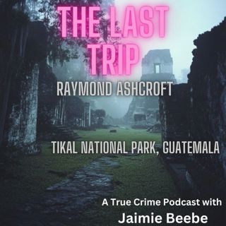69: Raymond Ashcroft: Tikal National Park, Guatemala