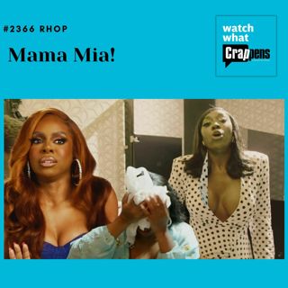 #2366 RHOP, Part 2: Mama Mia!