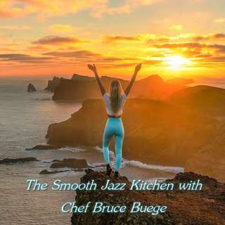 The Smooth Jazz Kitchen Radioshow - Living My Best Life