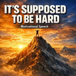 IT'S SUPPOSED TO BE HARD: Embrace the Challenge and Succeed