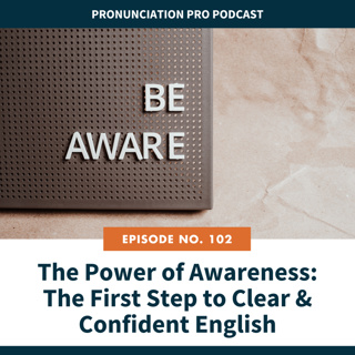 102. The Power of Awareness: The First Step to Clear & Confident English