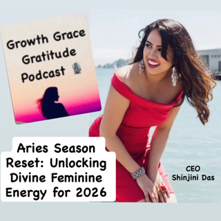 Aries Season Reset: Unlocking Divine Feminine Energy for 2026 with the New Astrological Year through Daily Holistic Practices with CEO Shinjini Das
