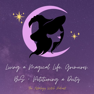 Living a Magical Life, Grimoires + Petitioning a Deity