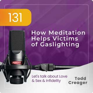 Episode #131: How Meditation Helps Victims of Gaslighting