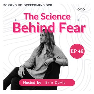 The Science Behind Fear | Ep 46