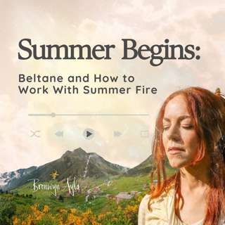 Summer Begins: Beltane and How to Work With Summer Fire