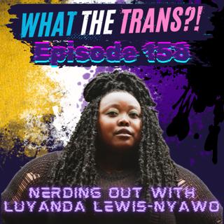 EP158 - Nerding Out with Luyanda Lewis-Nyawo