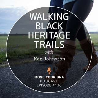 Ep 136: Walking Black Heritage Trails with Ken Johnston