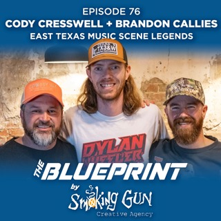East Texas Music Legends Cody Cresswell & Brandon Callies | The Blueprint by Smoking Gun