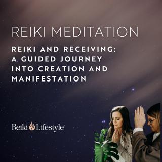 Reiki and Receiving: A Guided Journey into Creation and Manifestation