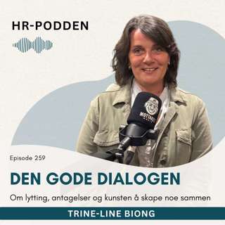 259: Om lytting, antagelser og kunsten å skape god dialog med Trine-Line Biong