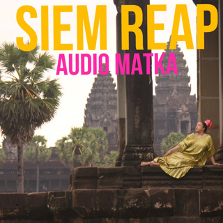 77: Audiomatka - Siem Reap, Kambodža: Pienellä Budjetilla, Suurella Sielulla