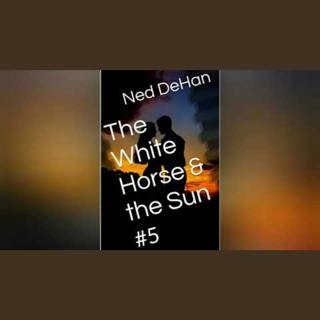 The White Horse & the Sun: The Horse Killer Saga - The End
