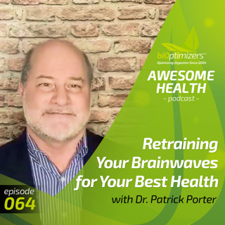 64: Retraining Your Brainwaves for Your Best Health with Patrick Porter