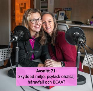 Avsnitt 71. Skyddad miljö, psykisk ohälsa, håravfall och BCAA