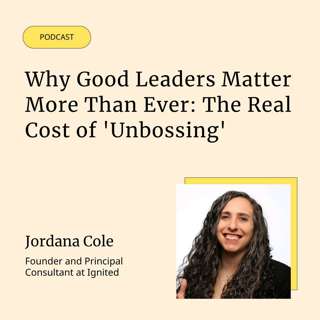 Why Good Leaders Matter More Than Ever: The Real Cost of 'Unbossing'
