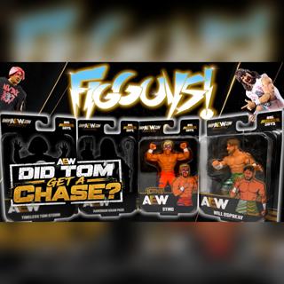 Did Tom Get an AEW Chase?! We’re Getting EXTREME! | The FigGuys #117