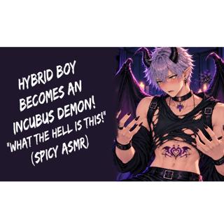 Hybrid Boy Becomes An Incubus Demon! (Spicy ASMR)