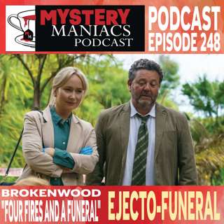 Ejecto-Funeral | Brokenwood | "Four Fires and a Funeral" | Mystery Maniacs Podcast EP248