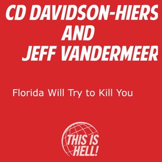 Florida Will Try To Kill You / CD Davidson-Hiers and Jeff VanderMeer