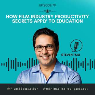 Ep 079 — How Film Industry Productivity Secrets Apply to Education with Steven Puri