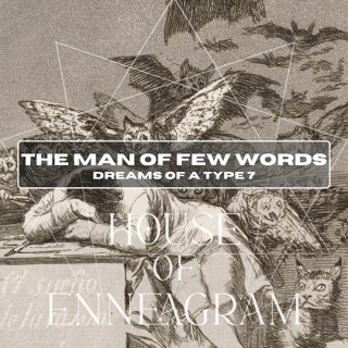 'The Man of Few Words'; Dreams of a Type 7