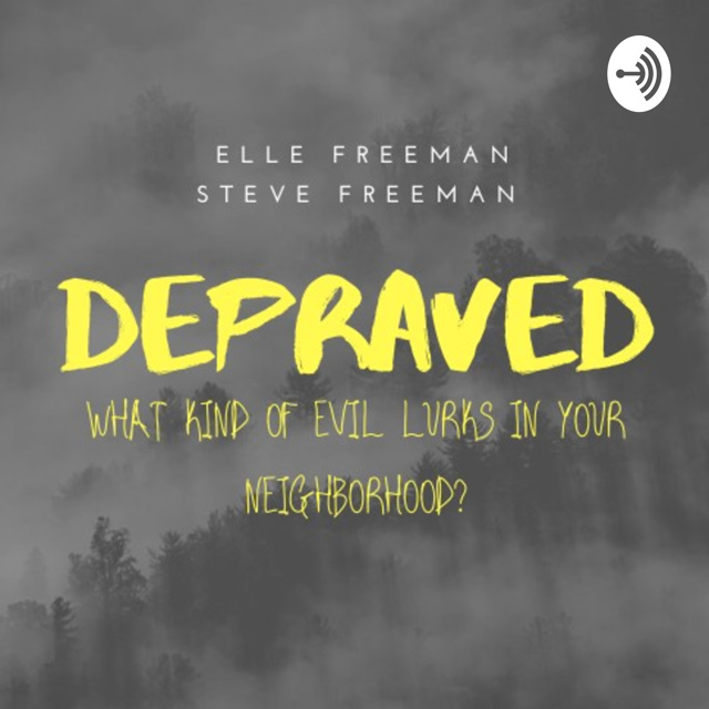 Depraved: A True Crime Podcast