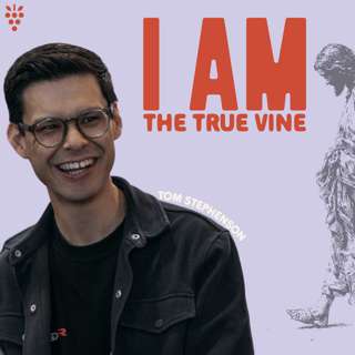 I AM The True Vine (Tom Stephenson)
