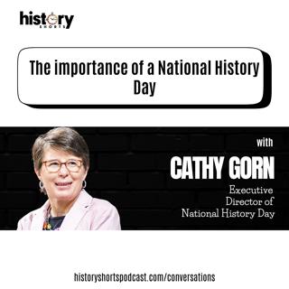 Conversations: The Importance of a National History Day, w/ Cathy Gorn