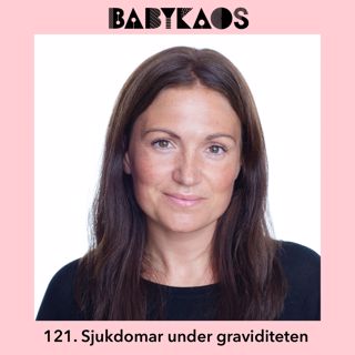 121. Sjukdomar under graviditeten med barnmorskan Karin