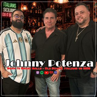 Johnny Potenza: Born to Break Balls | Old School Italians vs. 2026