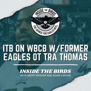 ITB on WBCB: Eagles Hall Of Fame OT Tra Thomas Breaks Down Eagles Win Vs. Rams, Previews Week 4 Vs. Bucs