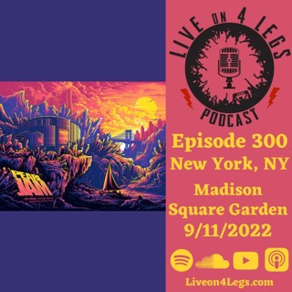 Episode 300: Madison Square Garden - 9/11/2022