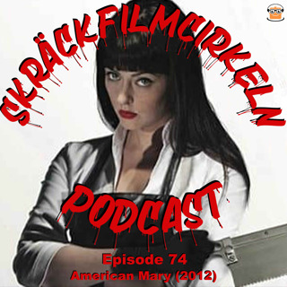 Episode 74 - Rape Revenge - American Mary (2012)