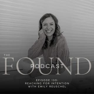 Episode 130: Reaching for Intention with Emily Reuschel of Gather in Growth