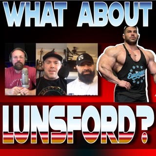 It's Just Bodybuilding 182 What About Lunsford?