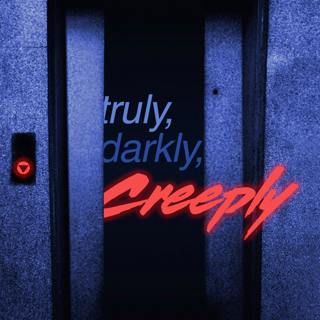 Introducing: Truly, Darkly, Creeply