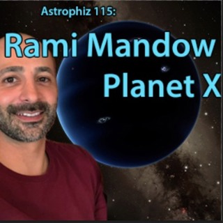 Astrophiz115: Rami Mandow-PlanetX