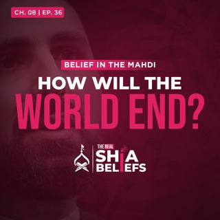 8/36: Events That Will Happen Before the World Ends | The Real Shia Beliefs
