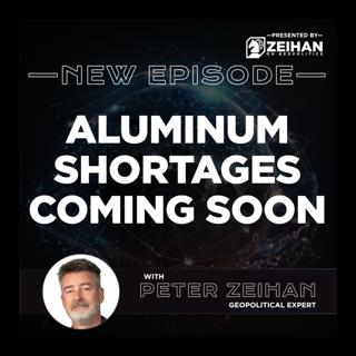 Aluminum Shortages Coming Soon || Peter Zeihan