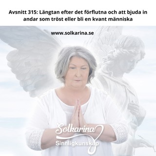 Avsnitt 315: Längtan efter det förflutna och att bjuda in andar som tröst eller bli en kvant människa