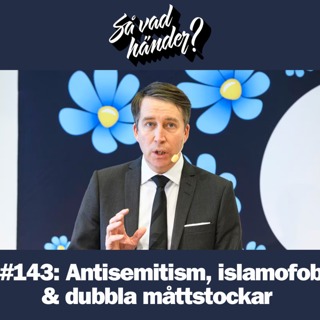 #143: Antisemitism, islamofobi & dubbla måttstockar