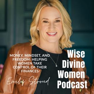 Money, Mindset, and Freedom: Helping Women Take Control of Their Finances with Emily Stroud