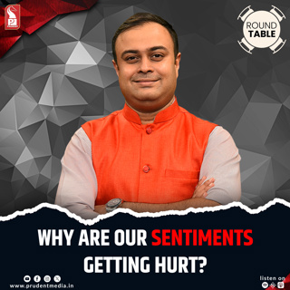 Why are our sentiments getting hurt?| Round Table | Prudent | 040526
