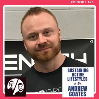 Sustaining Active Lifestyles with Andrew Coates, Ep 158