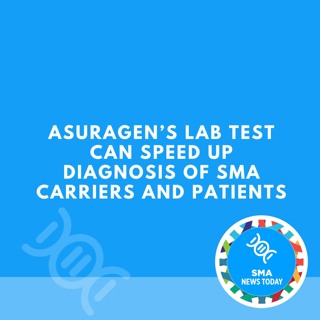 Asuragen’s Lab Test Can Speed Up Diagnosis of SMA Carriers and Patients
